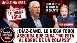 ¡DÍAZ-CANEL LO NIEGA TODO! Asegura que Cuba “no está al borde de un colapso” en plena crisis