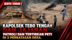TEBO TENGAH POLICE CHIEF AND OFFICERS PATROL AND CRACK DOWN ON ILLEGAL GOLD MINING AT THE BORDER ...