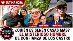 ¿QUIÉN ES SENÉN CASAS MÁS? EL MISTERIOSO HOMBRE DE CONFIANZA DE LOS CASTRO