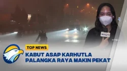 Kabut Asap Karhutla Kepung Palangka Raya, Makin Parah Pada Malam Hari - [TOP NEWS]