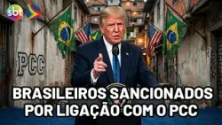 What happens to the Brazilians sanctioned by the US for ties to the PCC?