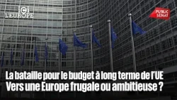 The Battle for the EU’s Long-Term Budget: Toward a Frugal or Ambitious Europe?