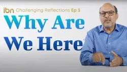 Ep 3: Why are we here | Challenging Reflections Series