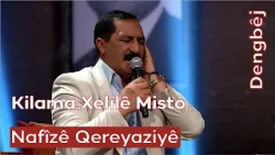 Dengbêj Nafîzê Qereyaziyê | Kilama Xelîlê Misto
