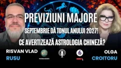 PREVIZIUNI MAJORE: SEPTEMBRIE DĂ TONUL ANULUI 2027!  - CU RISVAN VLAD RUSU