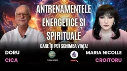 ANTRENAMENTELE ENERGETICE ȘI SPIRITUALE CARE ÎȚI POT SCHIMBA VIAȚA! – CU DORU CICA