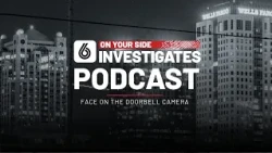 6 On Your side Investigates Podcast: Face on the doorbell camera