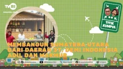 TITIK KUMPUL [Membangun Sumatera Utara dari Daerah 3T, Demi Indonesia Adil dan Makmur] TVRI Sumut