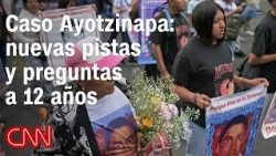 "12 years later, we still don't know where they are": Ayotzinapa student's mother