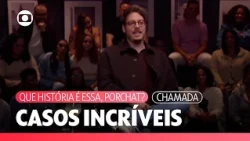 Only the best stories showing this season | Que História É Essa, Porchat? | TV Globo