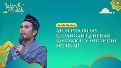 Atur Prioritas Keuangan Generasi Sandwich yang Ingin Menikah - Ceramah Ust. Maulana