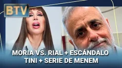 MORIA VS. RIAL + ESCÁNDALO TINI + SERIE DE MENEM #BTV | Programa completo (04/09/26)