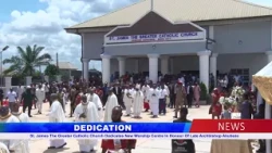 St. James The Greater Catholic Church Dedicates New Worship Centre In Honour Of Archbishop Akubeze