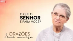 Sister Luiza's Prayer | What is the Lord to you? | Rede Século 21