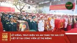 Memorial, Funeral, and Burial Service for 731 Fallen Soldiers at Le Thi Rieng Park | QPVN