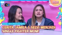 Jamila & Selvi Bagikan Cerita Menjadi Single Mom Fighter! - PAGI PAGI AMBYAR (11/9/26) P4