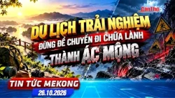 Experiential travel: Don't let a healing trip turn into a nightmare | Mekong News 26/10/2026