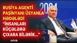 Rusiya agenti Ermənistanı qarışdırdı -Azərbaycana qarşı müharibə çağırışı-Paşinyanı üsyanla hədələdi