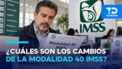 ¿Más eficaz? Qué es la modalidad 40 de IMSS y cuáles son los nuevos cambios que entrarán en vigor