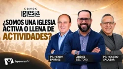 Somos Iglesia | #15: ¿Somos una iglesia activa? Con Henry Barrios & Homero Salazar