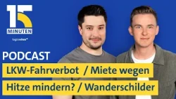 LKW-Fahrverbot sonntags ausgesetzt / Mietminderung bei Hitze? / Wanderschilder-Klau | „15 Minuten“
