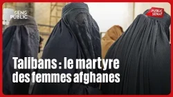 Talibans : le martyre des femmes afghanes