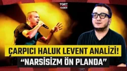 Striking Analysis of Haluk Levent from Oytun Erbaş! “They Say They Didn’t Give the Money for the ...