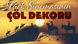 Do you know where the famous desert scenes in Yeşilçam movies were filmed?