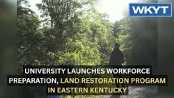 University launches workforce preparation, land restoration program in Eastern Kentucky