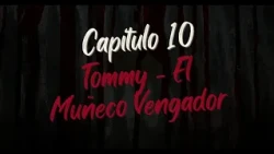 Relatos a Sangre Fría | Ep 10: Tommy - El Muñeco Vengador