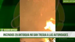 Wildfires in Antioquia give authorities no respite