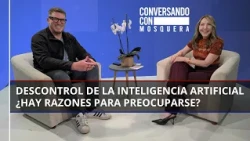 🤖 Inteligencia Artificial fuera de control: ¿Existe peligro real? ❗️ | Conversando con Mosquera
