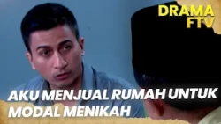 Aku Jual Rumah untuk Menikah & Modal Usaha | AKU DIPERKARAKAN ANAKKU | FTV