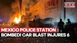 MEXICO CAR BOMB HORROR! 6 INJURED IN Deadly Explosion Hit Police Station, Several Vehicles Damaged