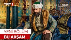 Mehmed: Fetihler Sultanı özetsiz yeni bölümüyle bu akşam 21.30'da TRT 1'de!