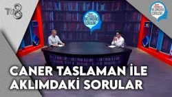 Caner Taslaman İle Aklımdaki Sorular | 2 Ağustos 2026