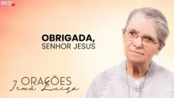 Sister Luiza's Prayer | Thank You, Lord Jesus | Rede Século 21