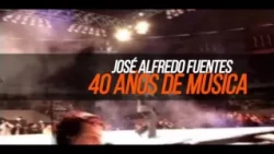 José Alfredo Fuentes 40 Años de Música por Canal58