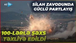 Avropa ölkəsində SİLAH ZAVODUNDA partlayış oldu: 100-lərlə şəxs təxliyə edildi – TƏHLÜKƏLİ ANLAR