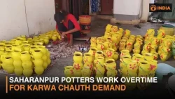 Festive Preparations: Saharanpur Potters Work Overtime Ahead of Karwa Chauth 2026