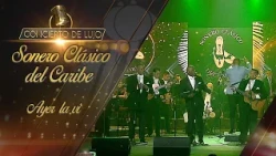 [Concierto De Lujo] – Sonero Clásico del Caribe – Ayer la vi