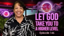 Spirit & Life Ep145 "Let God Take You To A Higher Level" pt 2  (07-01-26)