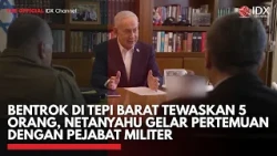 Bentrok di Tepi Barat Tewaskan 5 Orang, Netanyahu Gelar Pertemuan dengan Pejabat Militer IDXC UPDATE