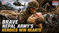 NEPAL ARMY Wins HEARTS As Soldiers Beat Odds To Save LIVES, From Rescue Of Babies To Tunnel Ops