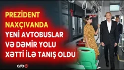 Prezident İlham Əliyev Naxçıvanda yeni avtobuslara baxış keçirib