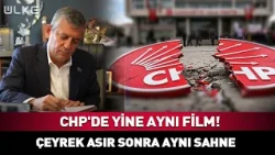 CHP'de Yine Aynı Film! Çeyrek Asır Sonra Aynı Sahne