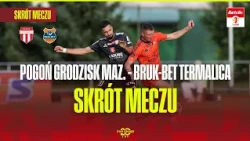 HIGHLIGHTS: POGOŃ GRODZISK MAZOWIECKI VS. BRUK-BET TERMALICA NIECIECZA. BETCLIC 1ST LEAGUE – MATC...