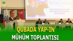 YAP QUBA RAYON TƏŞKİLATININ XII HESABAT KONFRANSI KEÇİRİLDİ