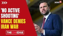 Iran War: JD Vance Says No Active Shooting In Iran Conflict, Shares No Timeline For End | N18G