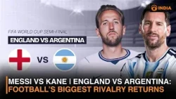 England vs Argentina: Football’s Biggest Rivalry Returns | FIFA World Cup 2026 Semi-Final Preview